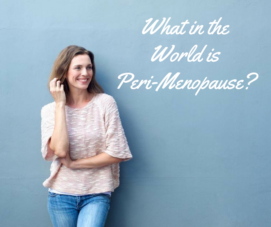 What in the World is Peri-Menopause-.jpg