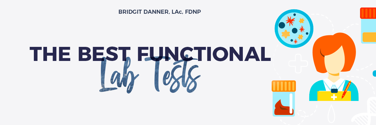 The Best Functional Lab Tests — Bridgit Danner, Holistic Detox Coach