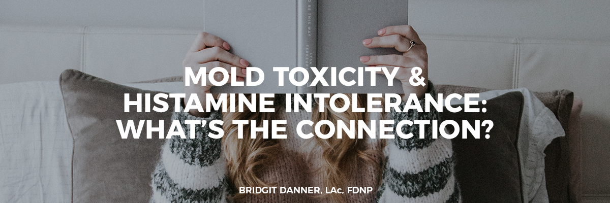 Mold Toxicity and Histamine Intolerance: What’s the Connection?