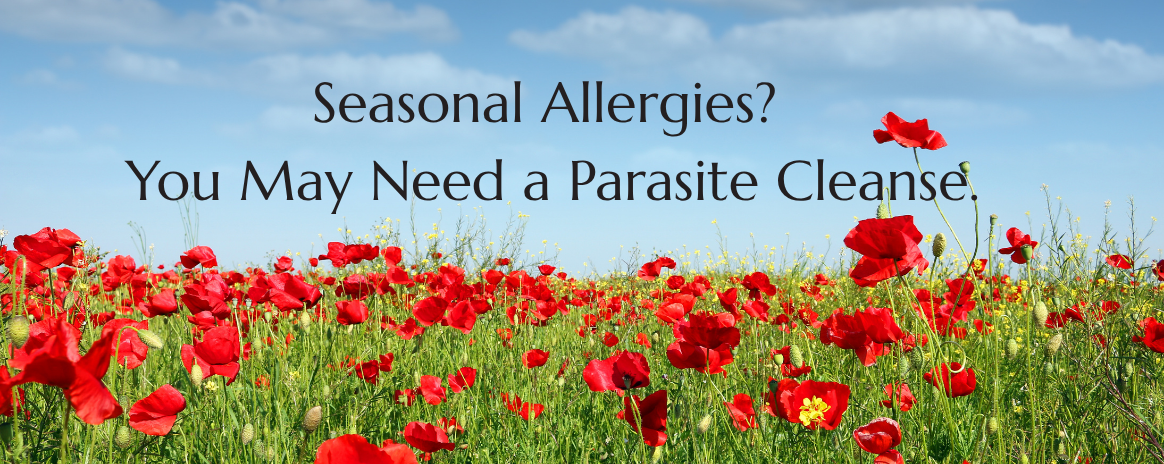 Seasonal Allergies? You May Need a Parasite Cleanse.