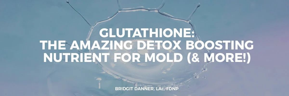 Glutathione--The-Amazing-Detox-Boosting-Nutrient-for-Mold-(&-More!).jpg