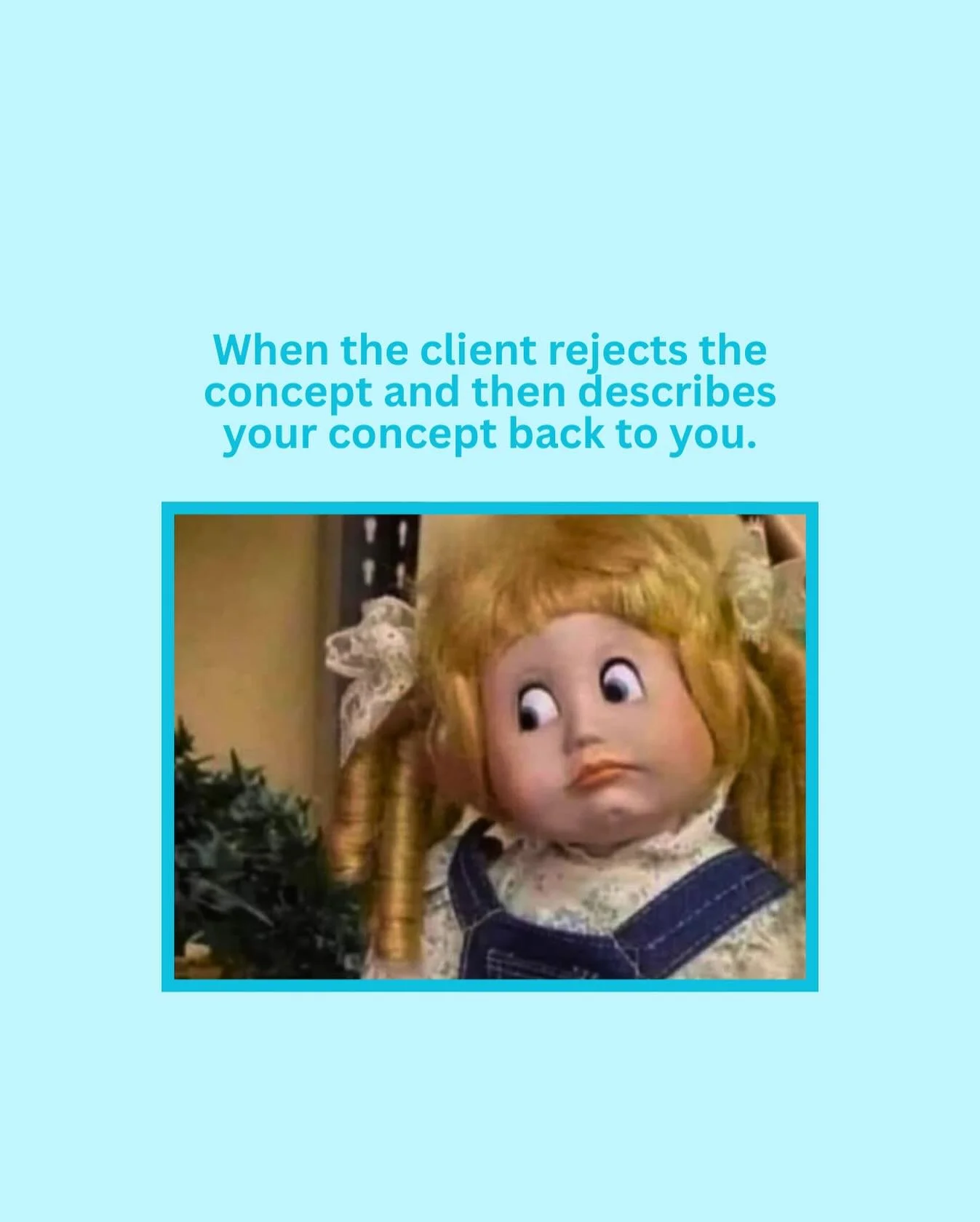 Client: &lsquo;What if we tried something like&hellip;&rsquo; proceeds to describe the original pitch in detail 😌