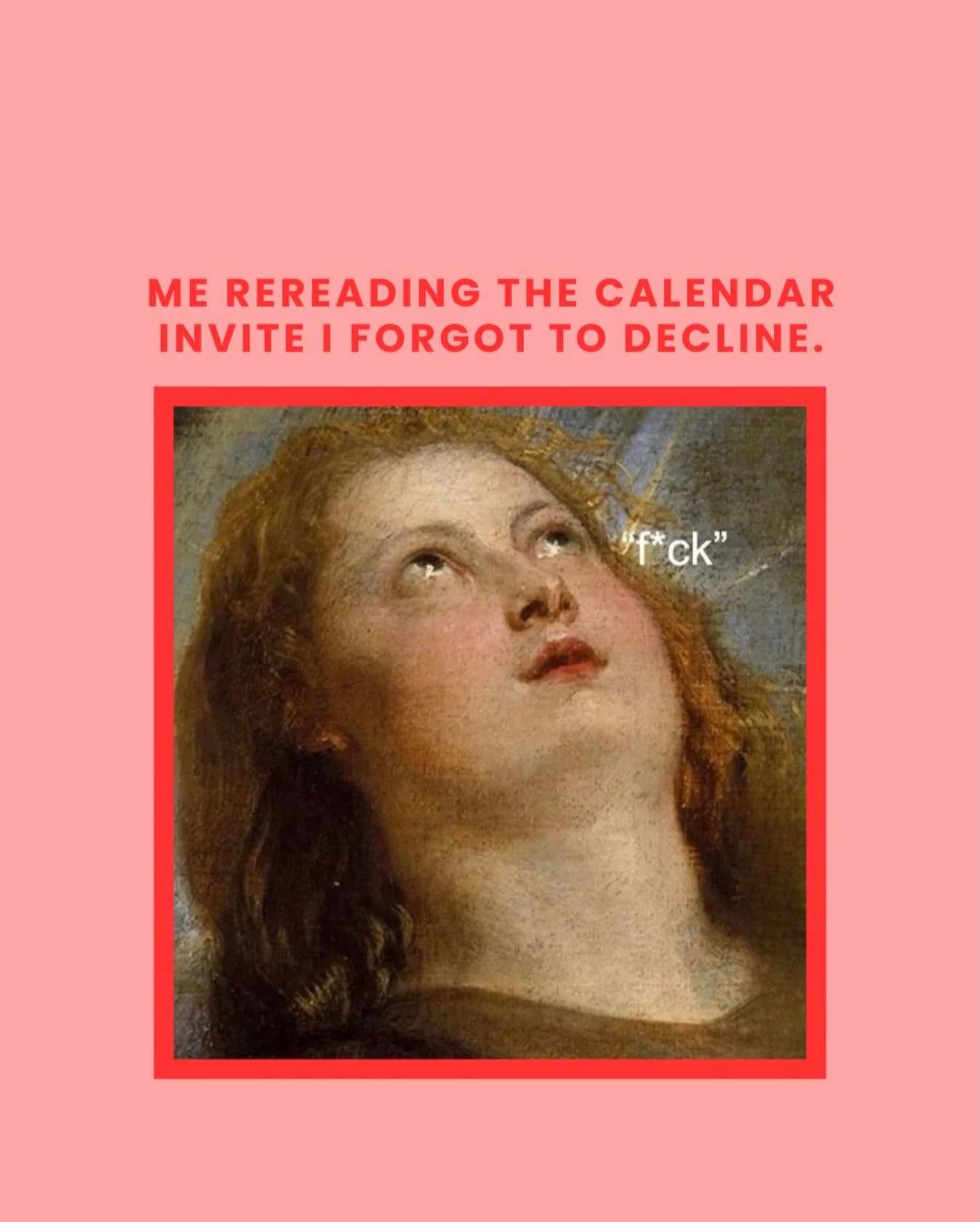 Me when the reminder notification hits.