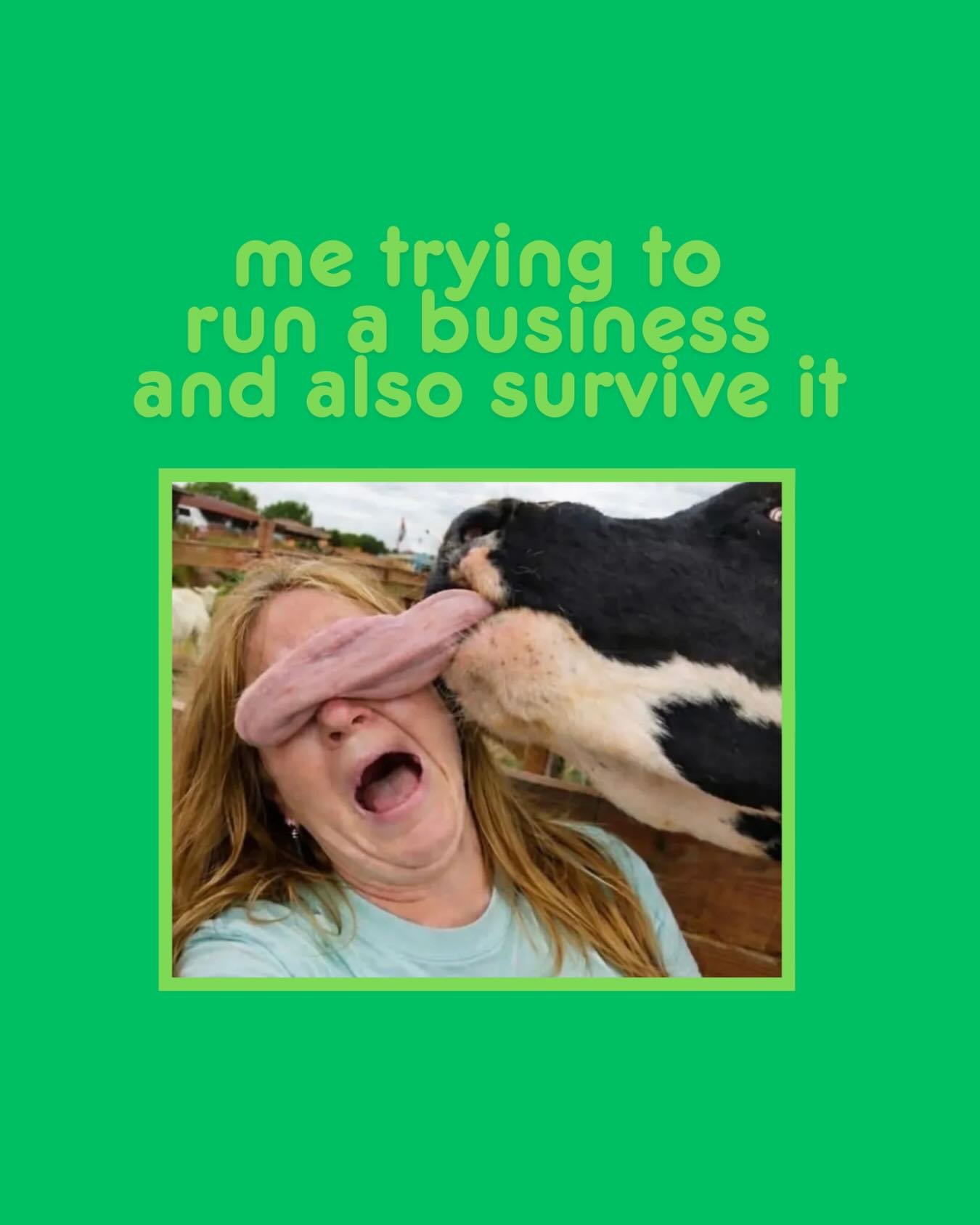 Me owning a business and it owning me back.