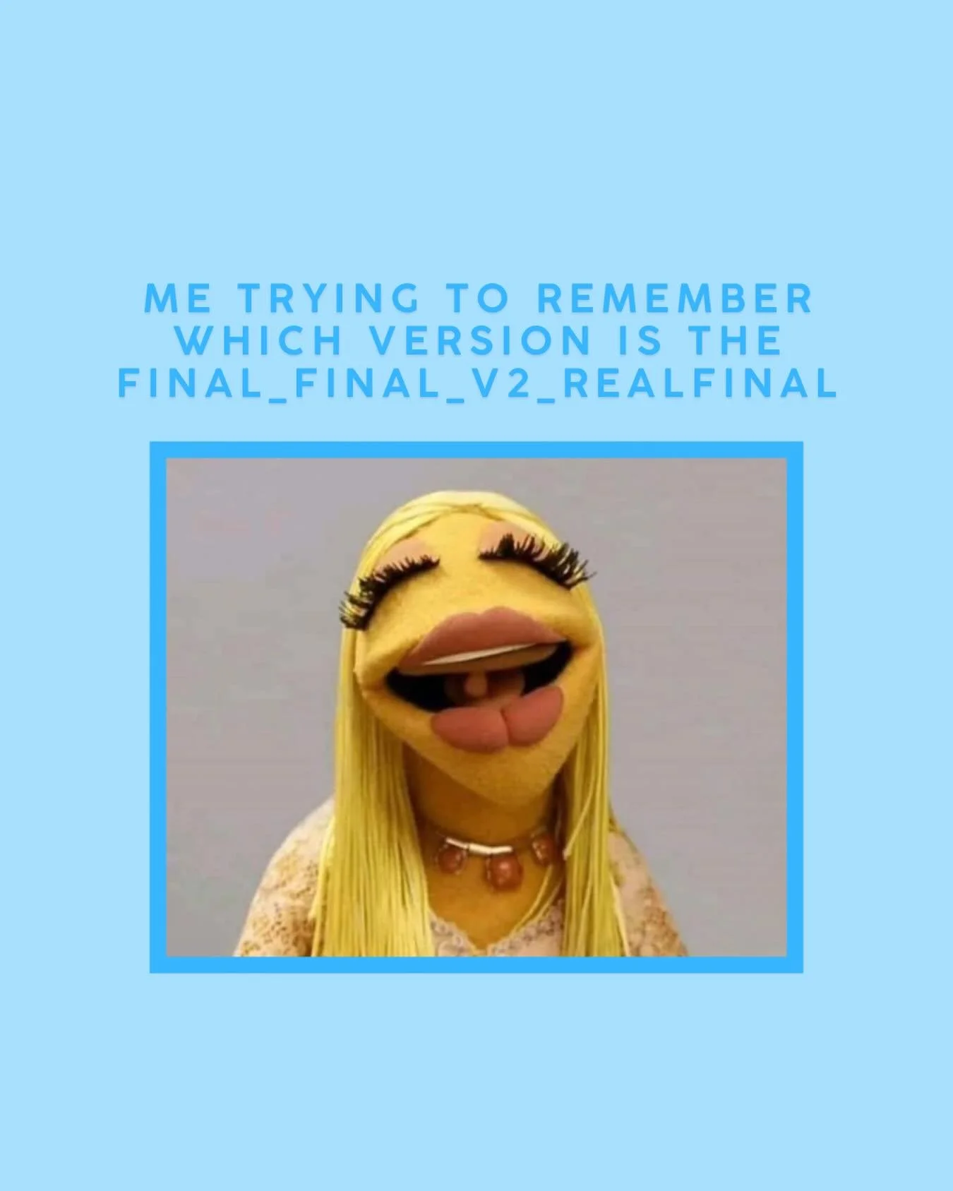 Every project eventually turns into:
final
final2
finalFINAL
use_this_one
ACTUALFINAL
PLEASEWORK