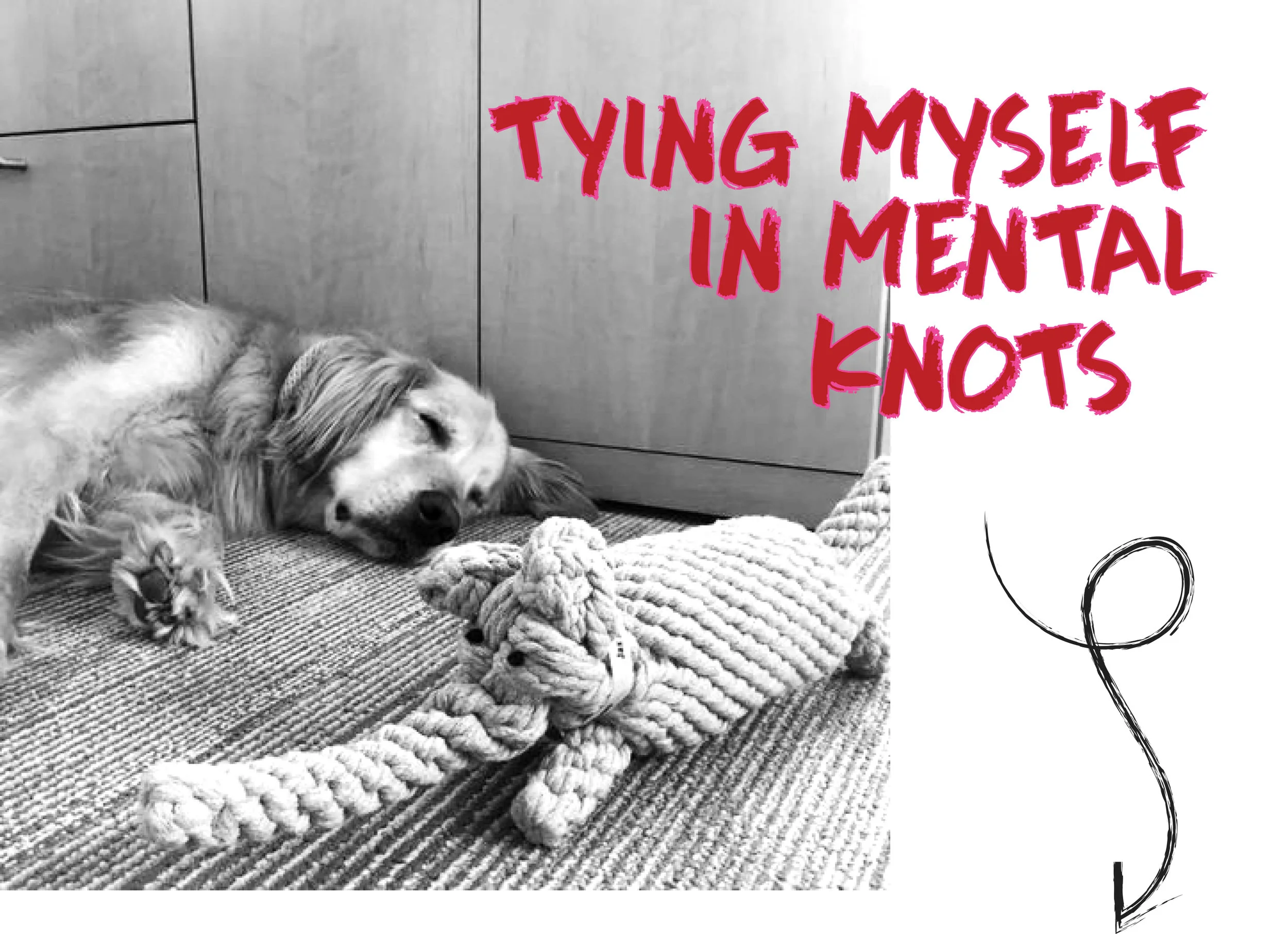 TYING MYSELF IN MENTAL KNOTS.jpg