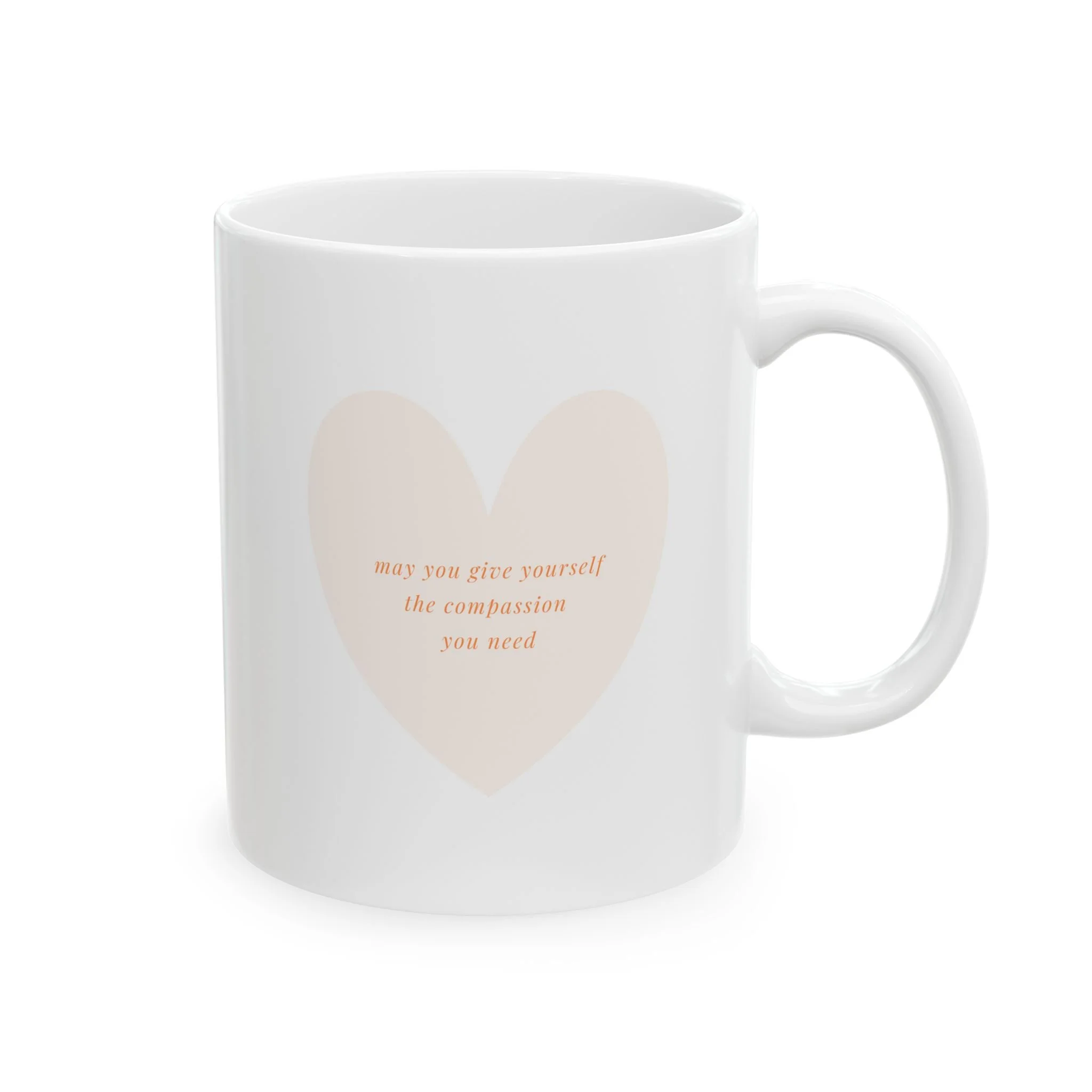 May You Give Yourself Compassion (11oz)