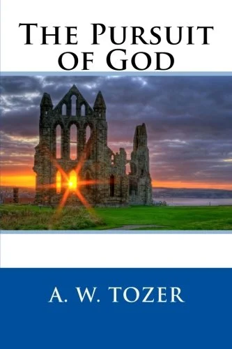 The Pursuit of God by A.W. Tozer