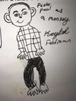 "Pastor Paul as a Monkey" by Kaylah Feldman