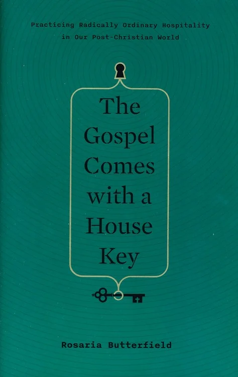 The Gospel Comes with a House Key by Rosaria Butterfield