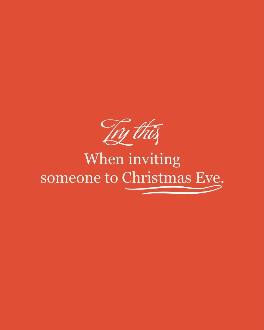 Here are some helpful tips for inviting someone to Christmas Eve.  It&rsquo;s almost here!