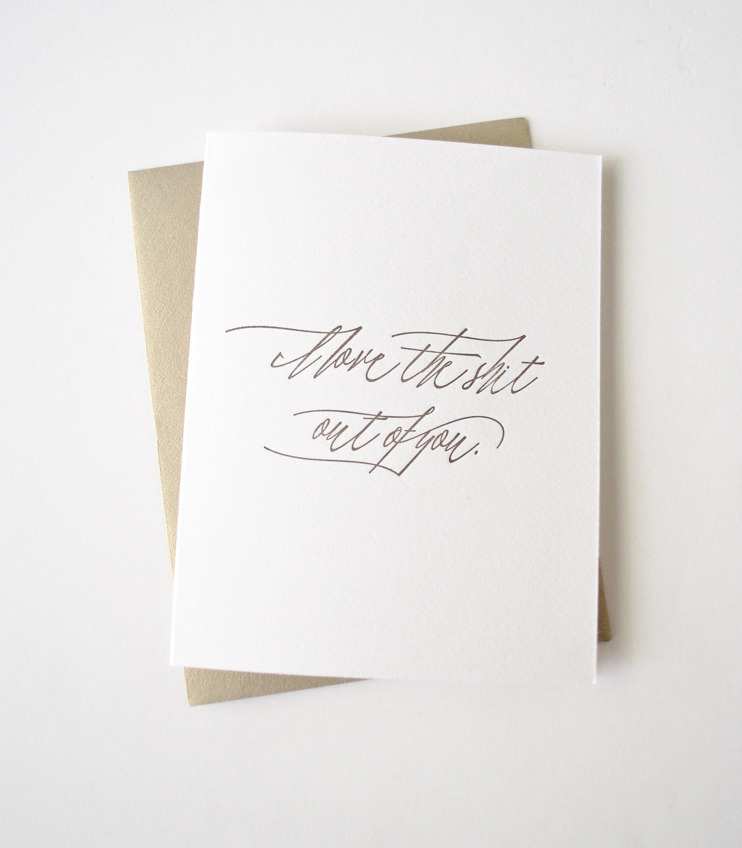 I Love The Shit Out Of You Letterpress Card