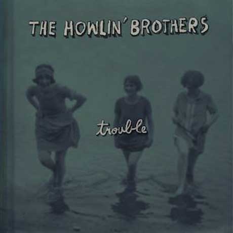 The Howlin Brothers Trouble