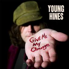 Young Hines Give Me My Change