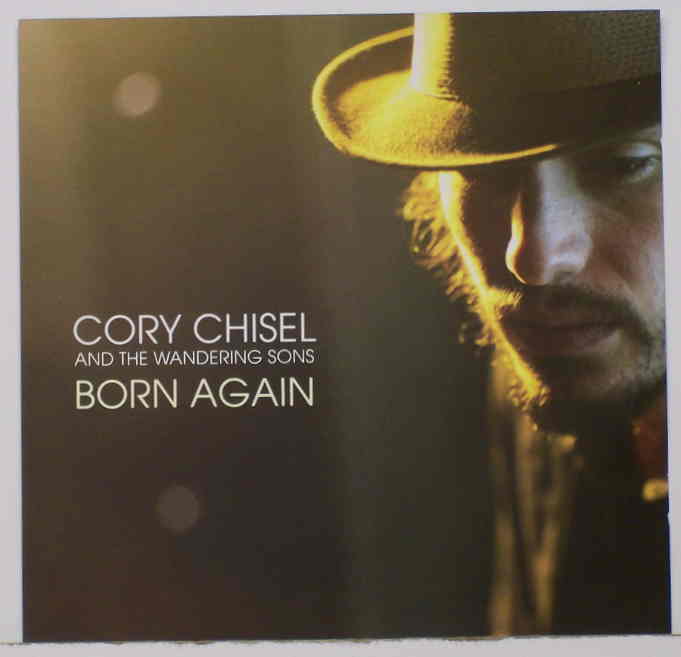 Cory Chisel and the Wandering Sons "Born Again"