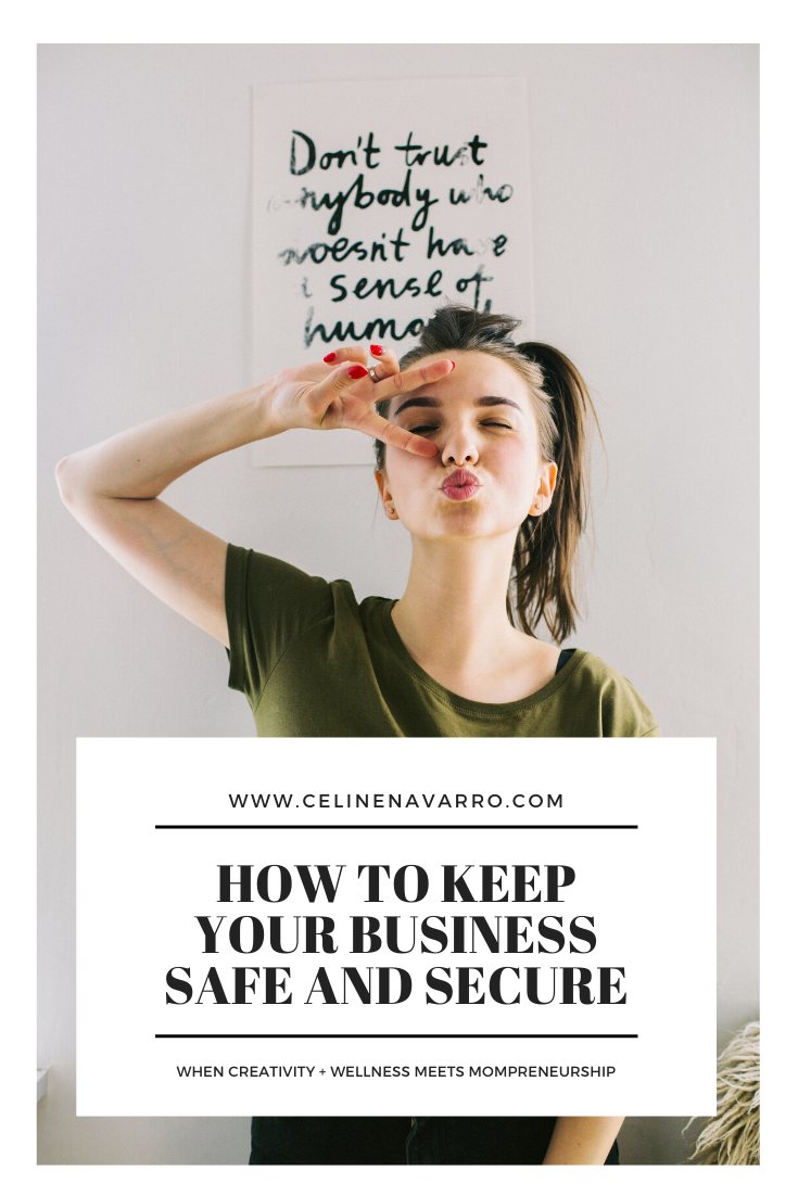 HOW TO KEEP YOUR BUSINESS SAFE AND SECURE — Celine Navarro