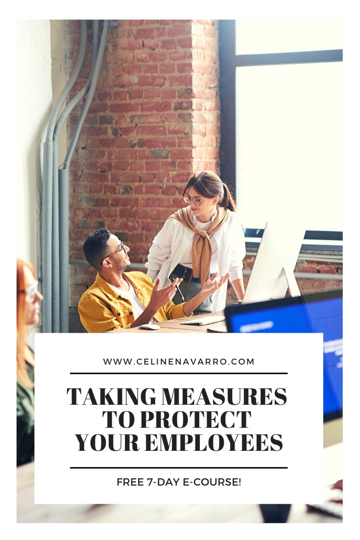 TAKING MEASURES TO PROTECT YOUR EMPLOYEES — Celine Navarro