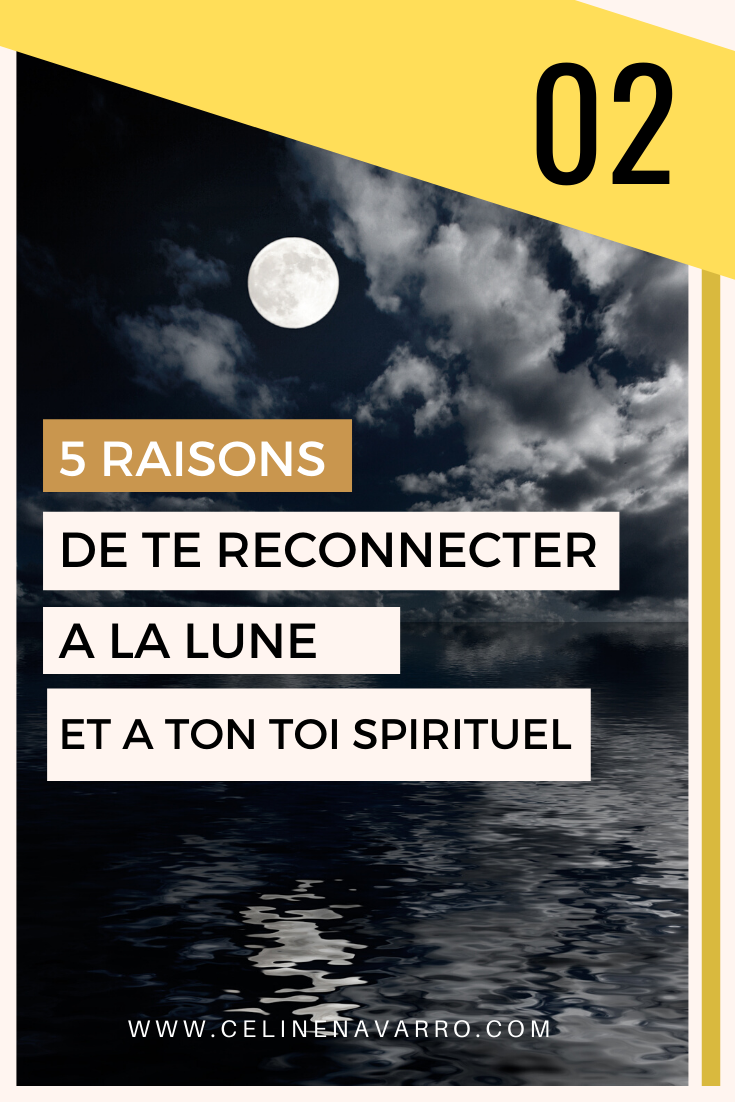 5 RAISONS DE TE RECONNECTER A LA LUNE ET A TON TOI SPIRITUEL01.png