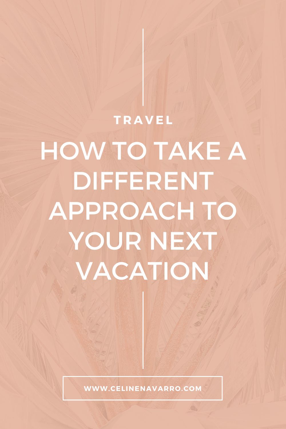 HOW TO TAKE A DIFFERENT APPROACH TO YOUR NEXT VACATION