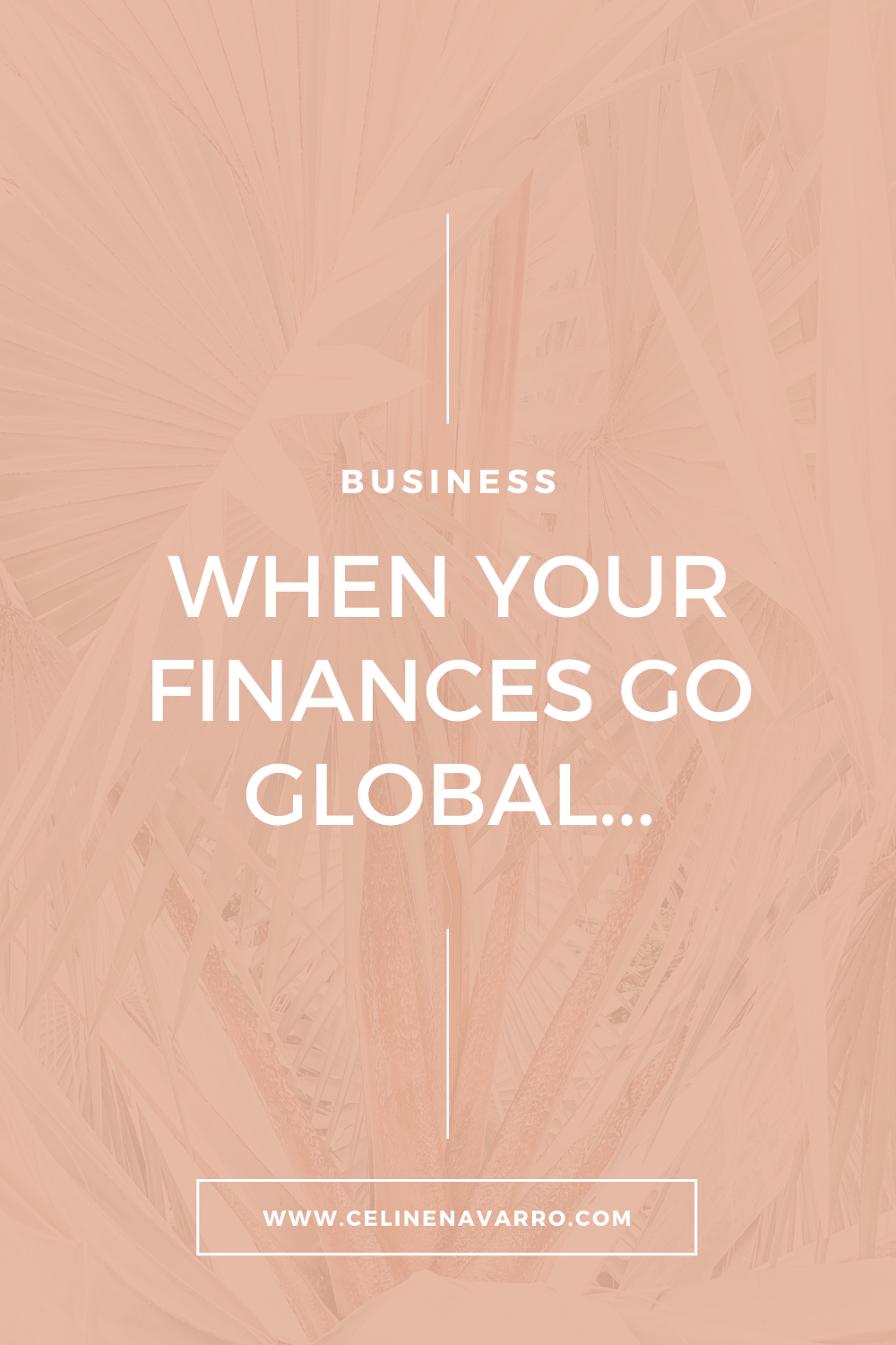 WHEN YOUR FINANCES GO GLOBAL...