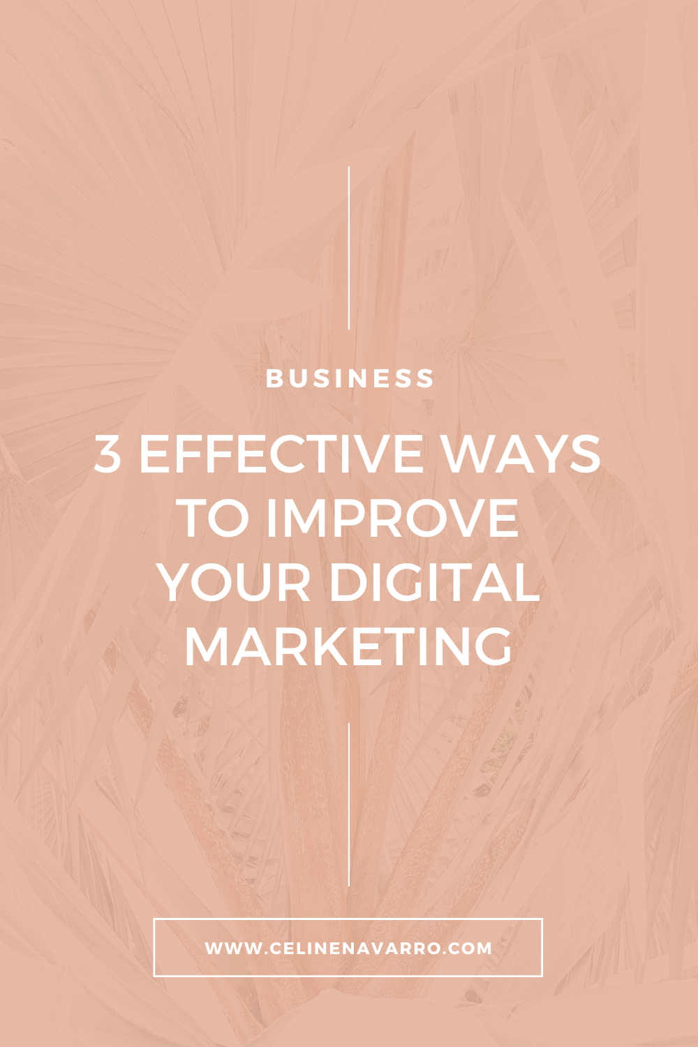 3 EFFECTIVE WAYS TO IMPROVE YOUR DIGITAL MARKETING