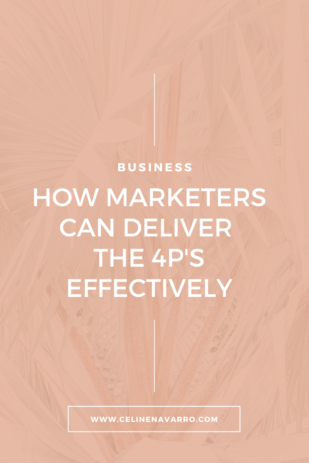 HOW MARKETERS CAN DELIVER THE 4P'S EFFECTIVELY