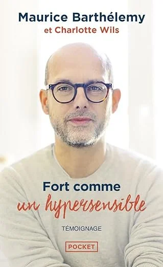 “Fort comme un hypersensible” par Maurice Barthélemy