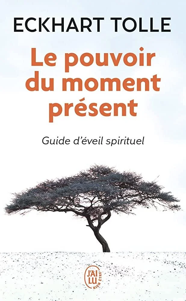 Le Pouvoir du moment présent par Eckhart Tolle