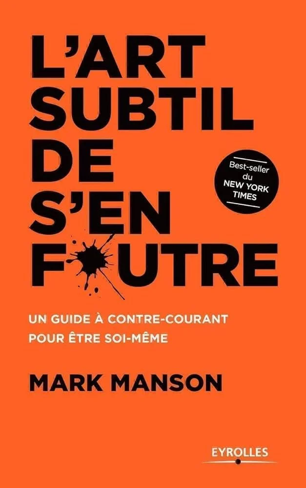 "L’Art subtil de s’en foutre” par Mark Manson