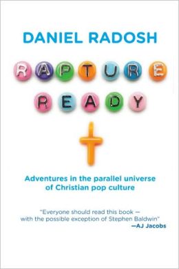 Rapture Ready Adventures In The Parallel Universe Of Christian Pop Culture