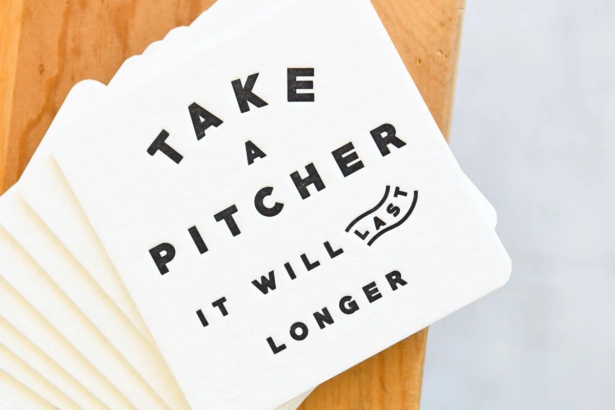 take-a-pitcher-itll-last-longer-letterpress-coasters-02.jpg