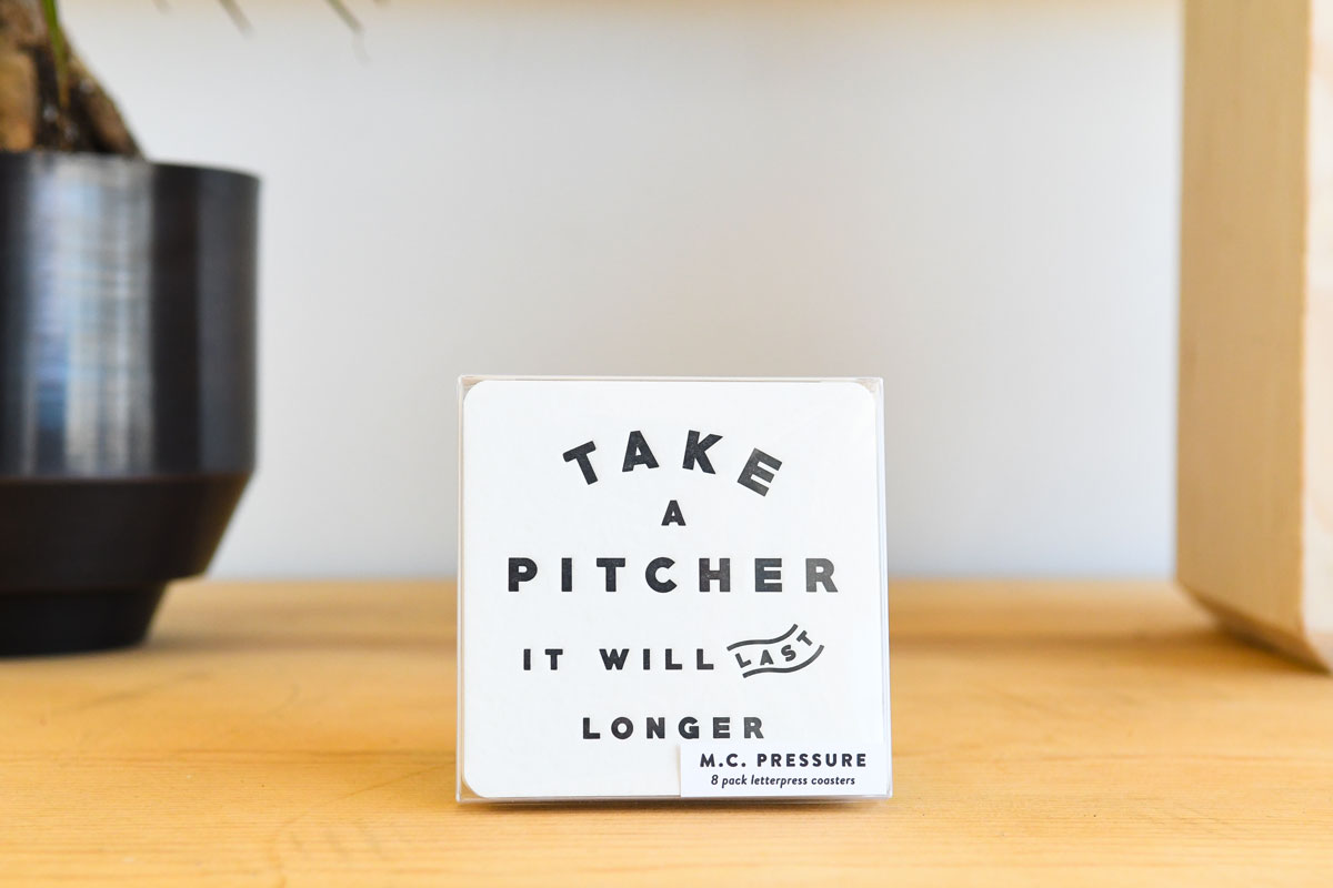 take-a-pitcher-itll-last-longer-letterpress-coasters-00.jpg