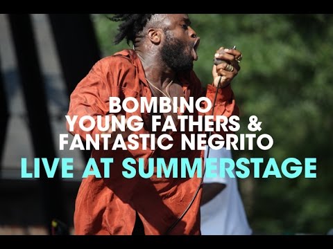 Bombino, Young Fathers & Fantastic Negrito Live At SummerStage