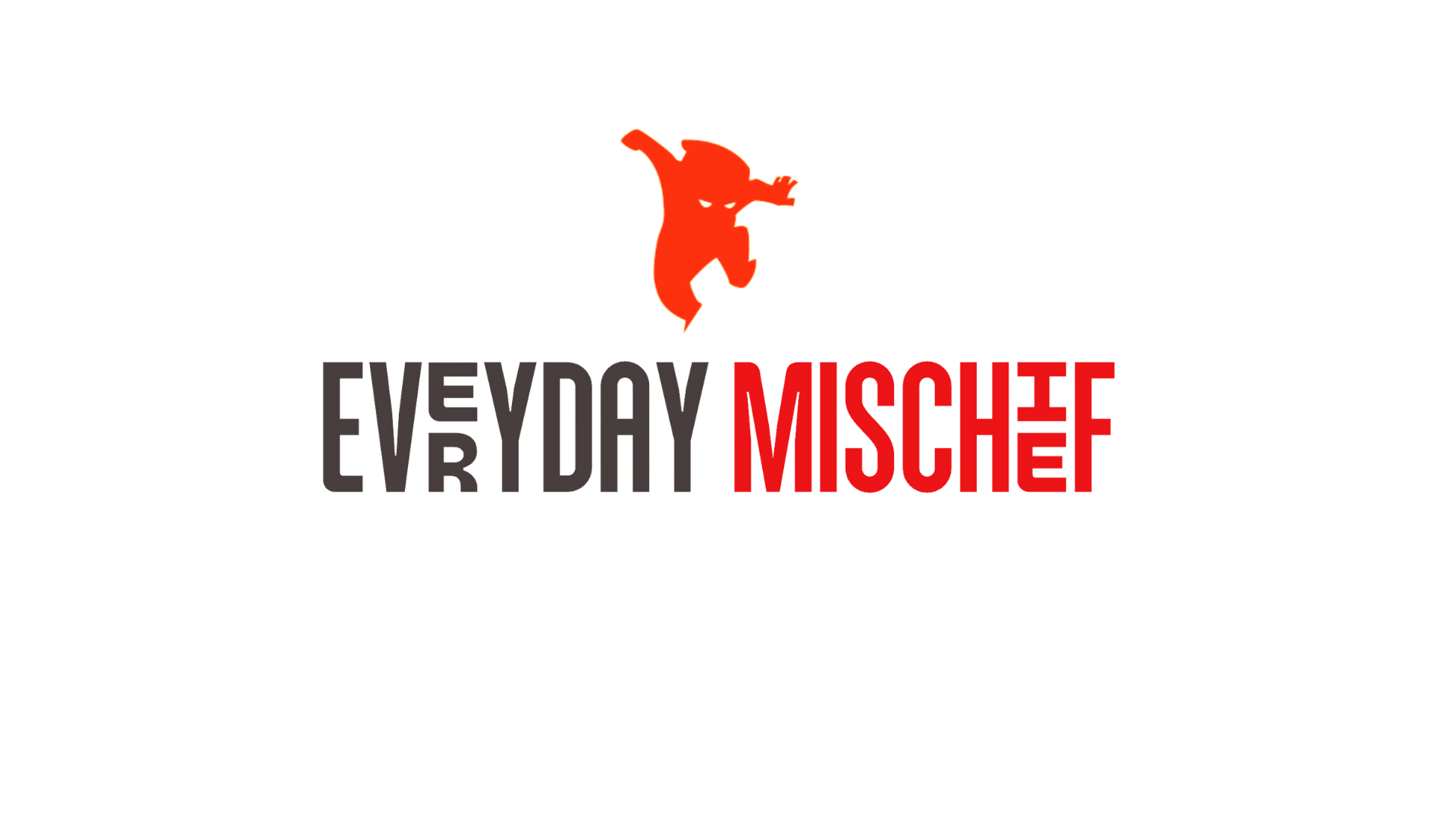Everyday Mischief