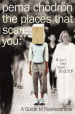 Novel by PEMA CHODRON a guide to fearlessness. This is just beautiful!