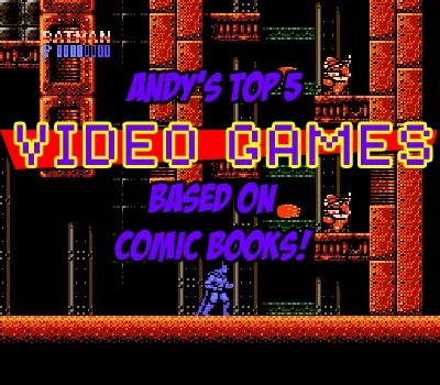 Top Five Video Games Based on Comics