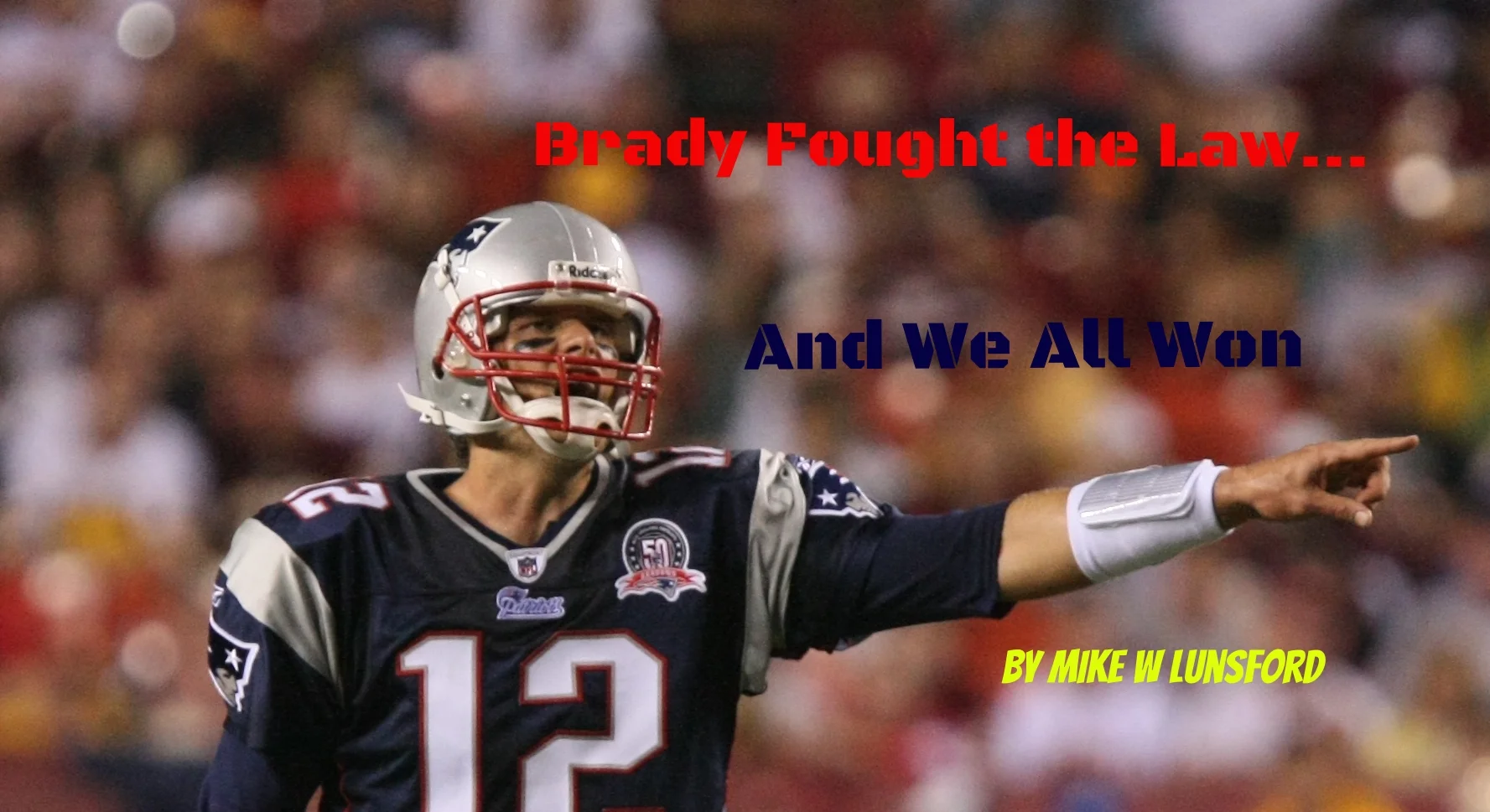 Brady Fought Goodell...and We All Won