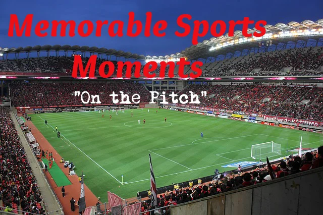Memorable Sports Moments: Soccer (Football)