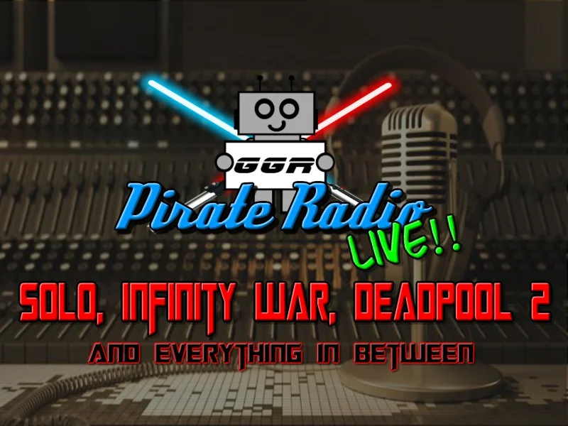 Solo, Infinity War, Deadpool 2 and Everything In Between