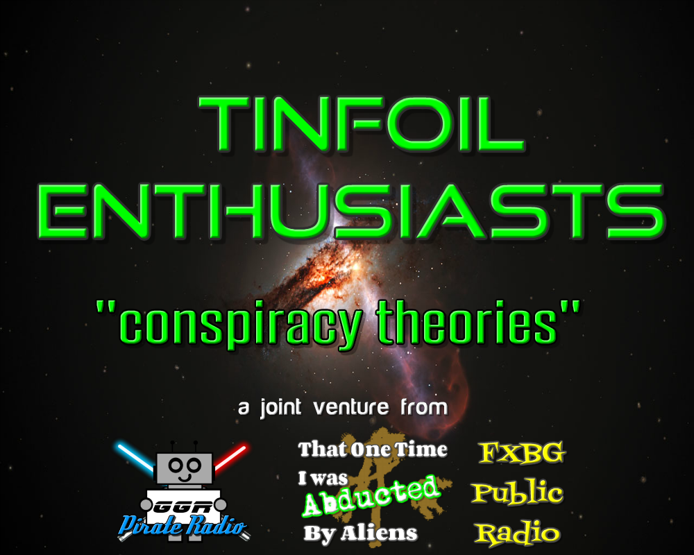 New Project! "Tinfoil Enthusiasts" Conspiracy Theories