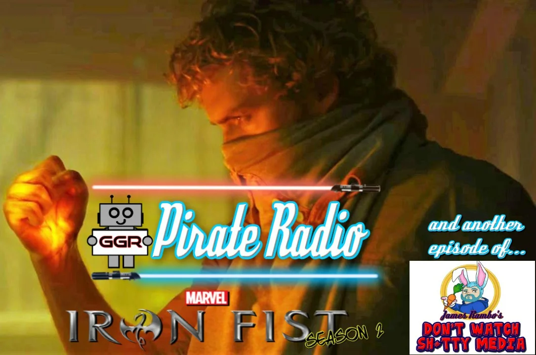 Iron Fist Season 2 Discussion and James Rambo's "Don't Watch Sh*tty Media"