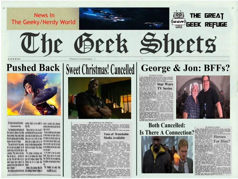 Geek Sheets - Wonder Woman 2 Pushed Back, Luke Cage Cancelled, and The Favreau/Lucas BFF Connection