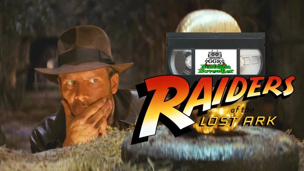 Nostalgia November: Raiders of the Lost Ark