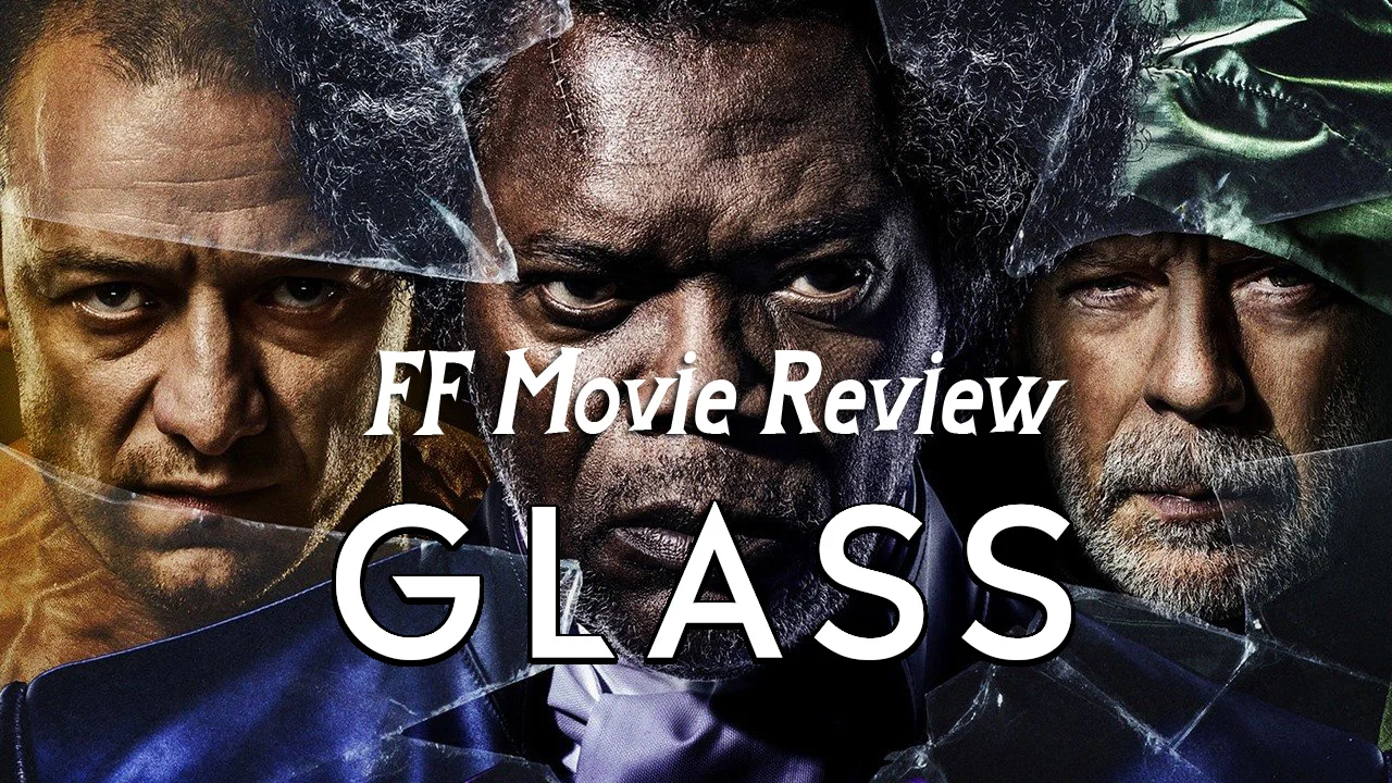 FF Movie Review - Glass
