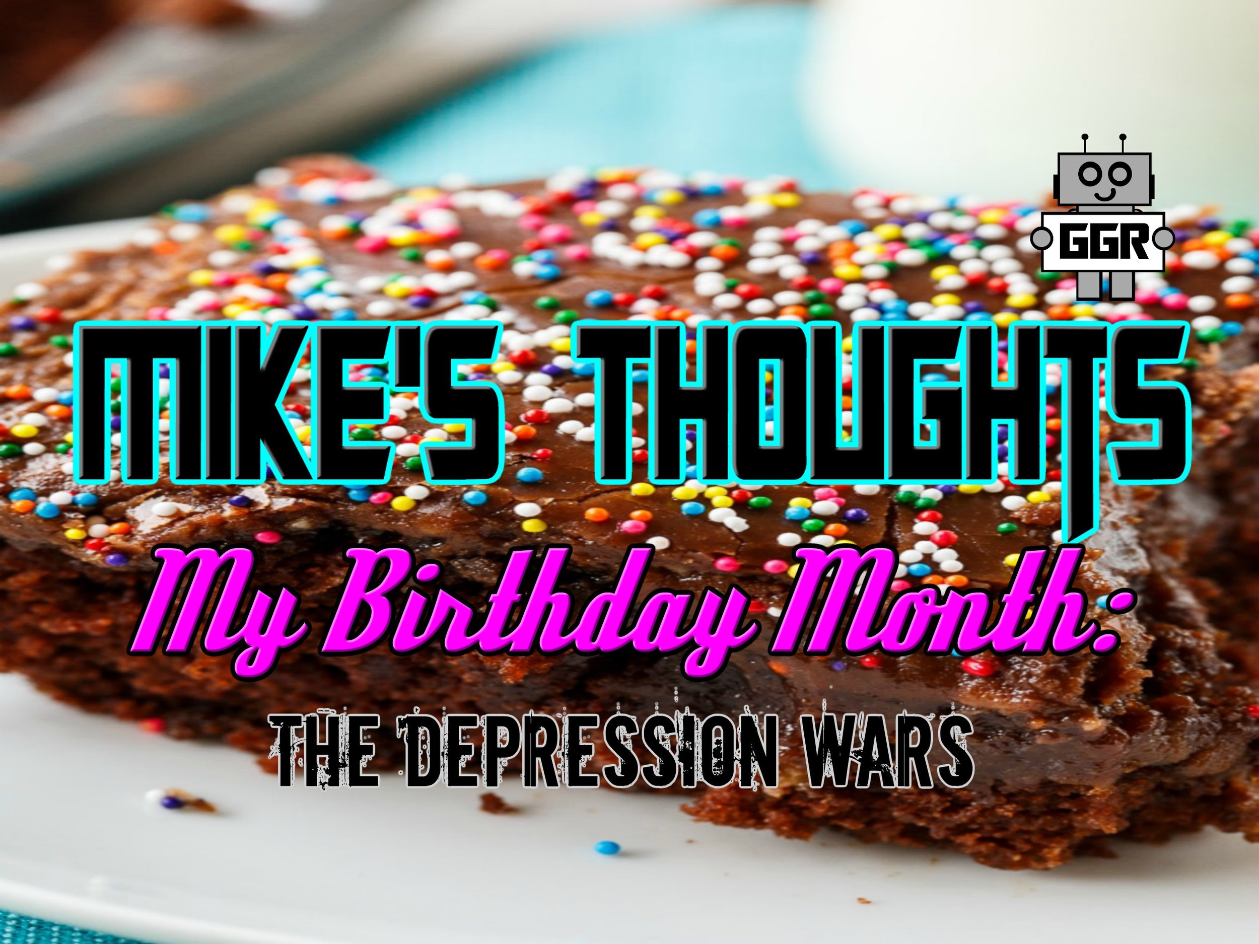 My Birthday Month: The Depression Wars