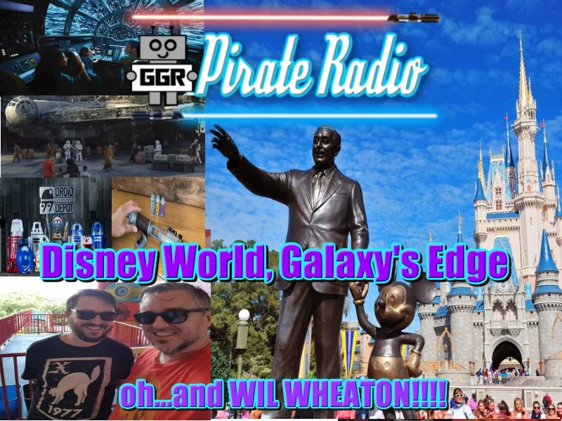 Disney World, Galaxy's Edge oh...and WIL WHEATON!!!