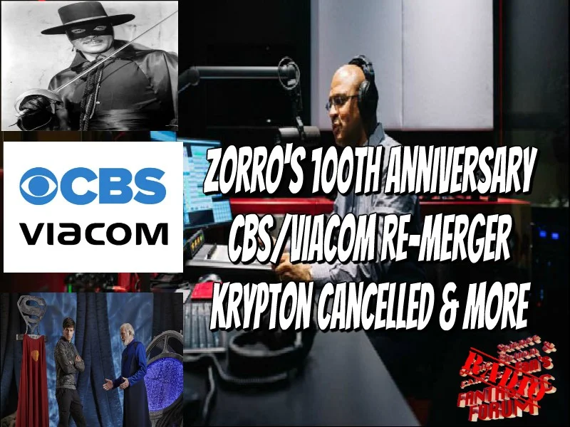 August 17 2019 - Zorro's 100th Anniversary, CBS/Viacom Re-Merger, Krypton Cancelled and More