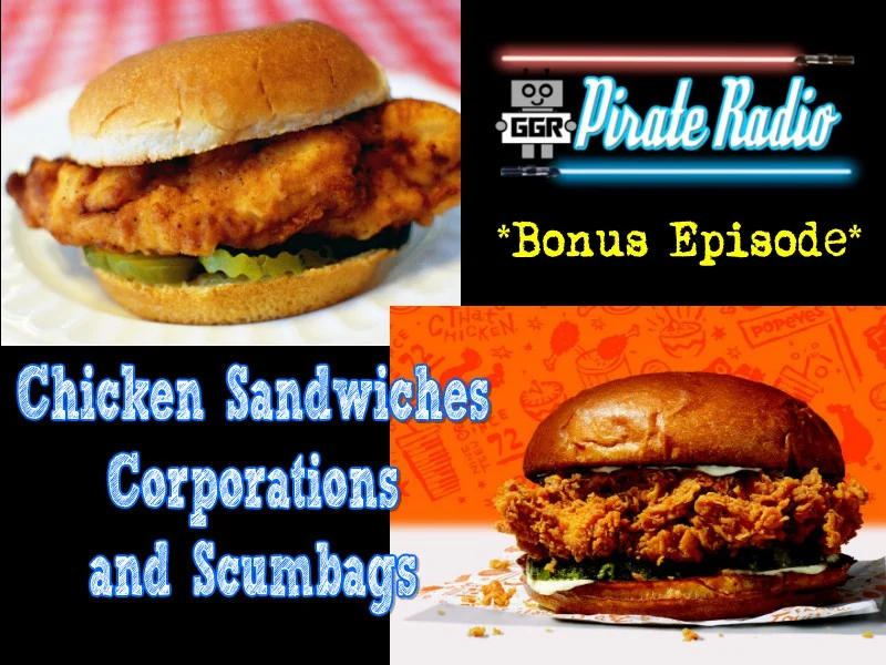 Bonus Episode - Chicken Sandwiches, Corporations, and Scumbags
