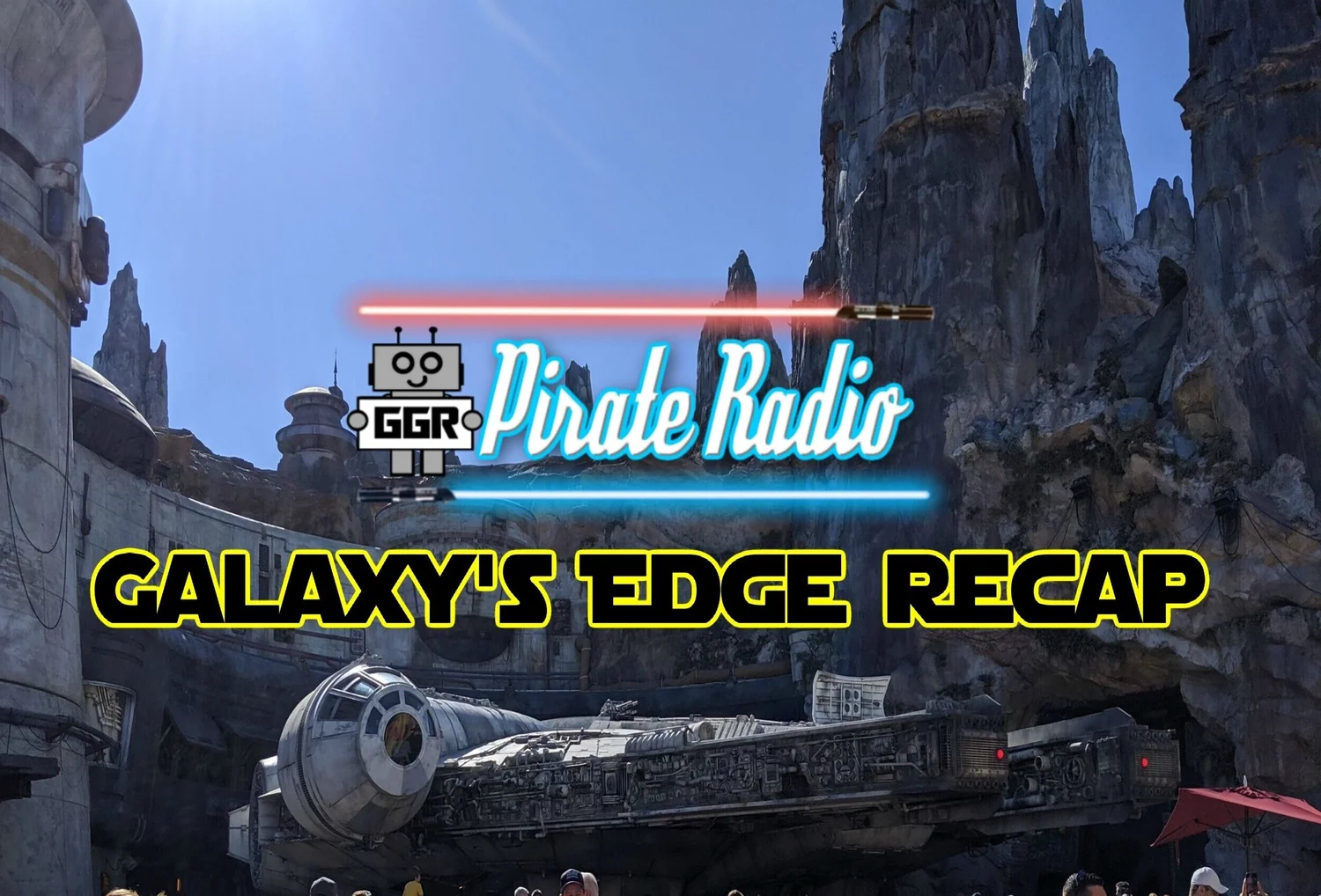 Galaxy's Edge Recap