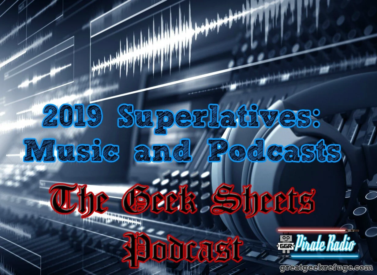 The Geek Sheets Podcast - 2019 Superlatives: Music and Podcasts